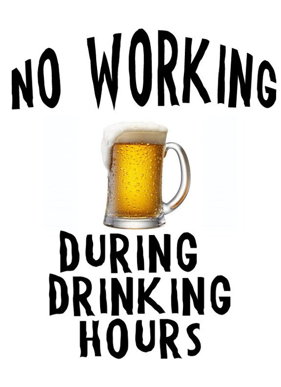 No Working During Drinking Hours 12x8 Aluminum by CustomizingLife