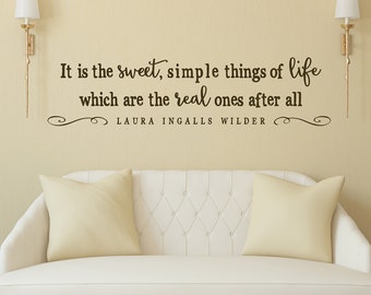 It is the sweet, simple things of life which are the real ones after all - vinyl wall decal quote vinyl lettering