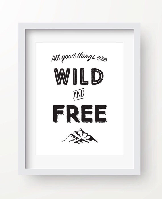 All Good Things are Wild and Free Thoreau quote inspirational