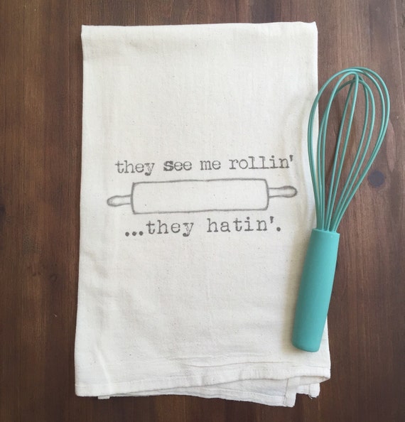 They See Me Rollin' Flour Sack Tea Towel