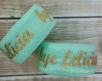 5/8 Mint BYE FELICIA Gold Foil Fold Over Elastic