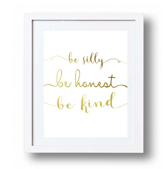 Be silly be honest be kind print White and Gold by DorindaArt