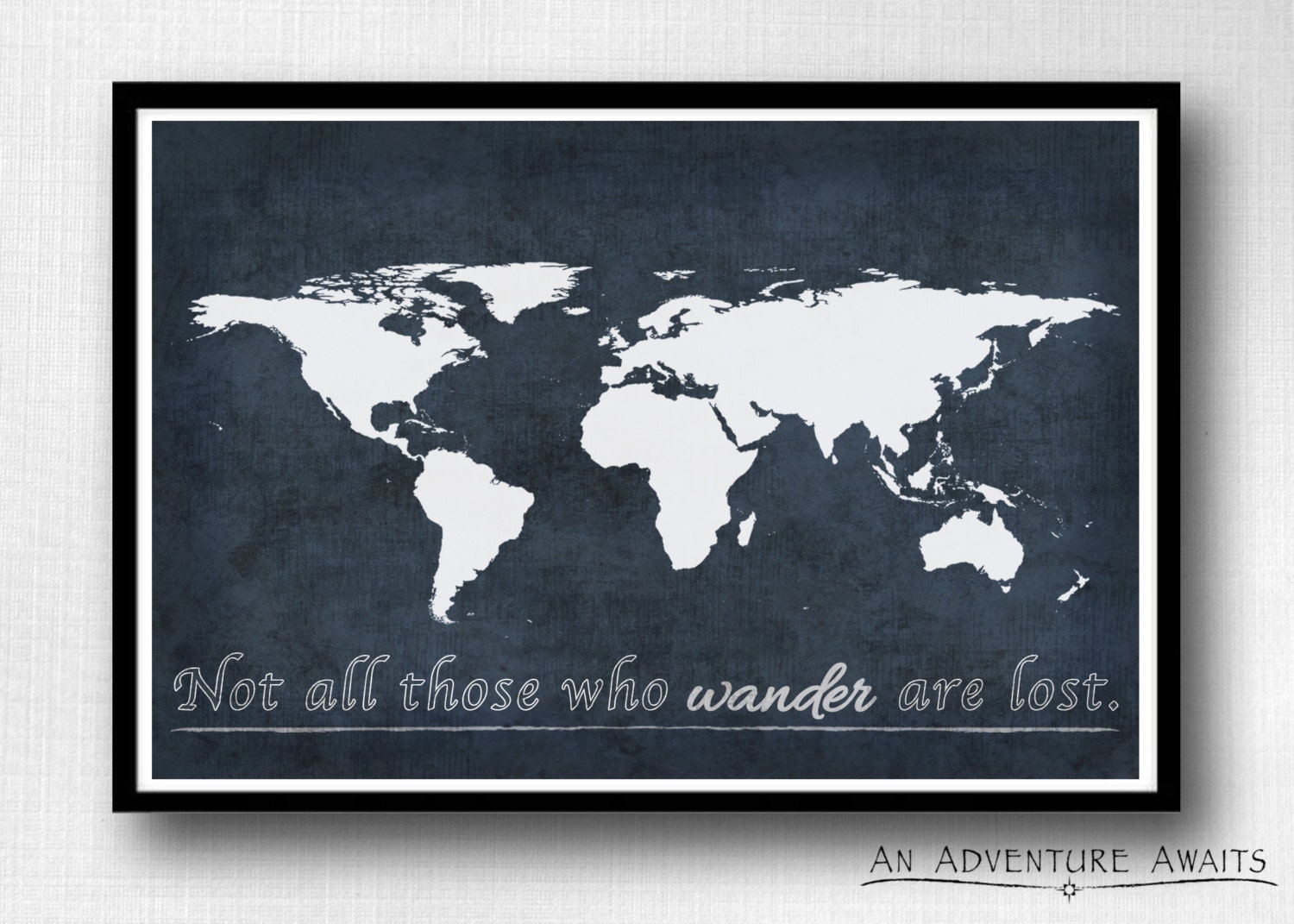Not all those who wander are lost. World Map Print Travel
