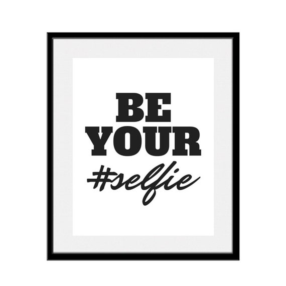 Art Print Be Your Selfie Hashtag Typography Funny Quote