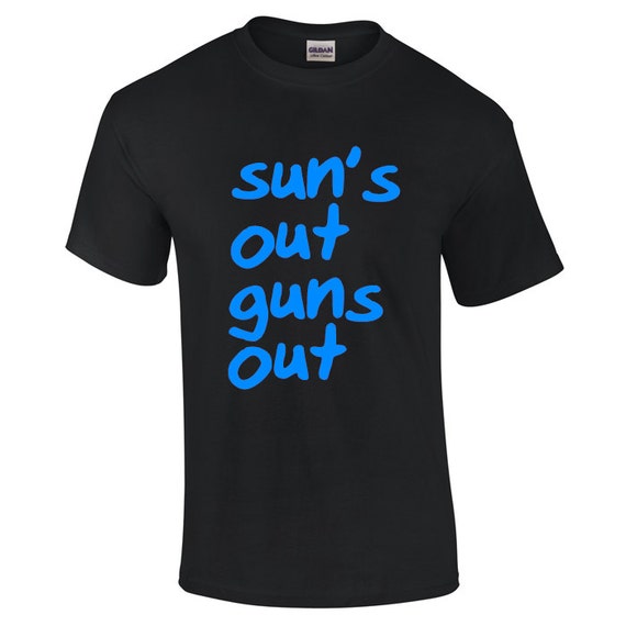 Sun's Out Guns Out TShirt FREE Shipping Funny by LeoInvicta