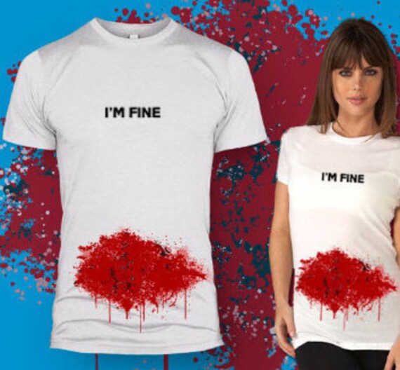 im fine bloody t shirt