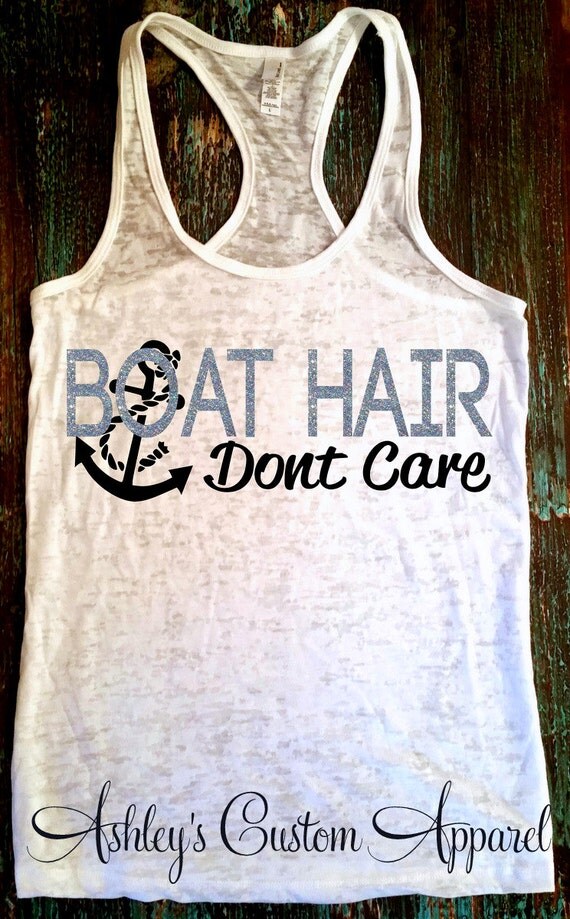 Boat Hair Don't Care. Boating Tank. Fishing Shirt. Beach