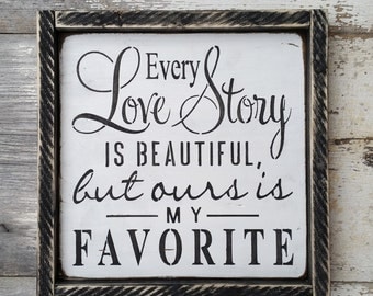 Items similar to Every Love Story Is Beautiful Ours Is My Favorite ...