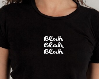 Sarcastic T-shirt, blah blah blah, graphic tee, gifts under 20, ladies shirt, mens T shirt, funny tshirt, statement shirt