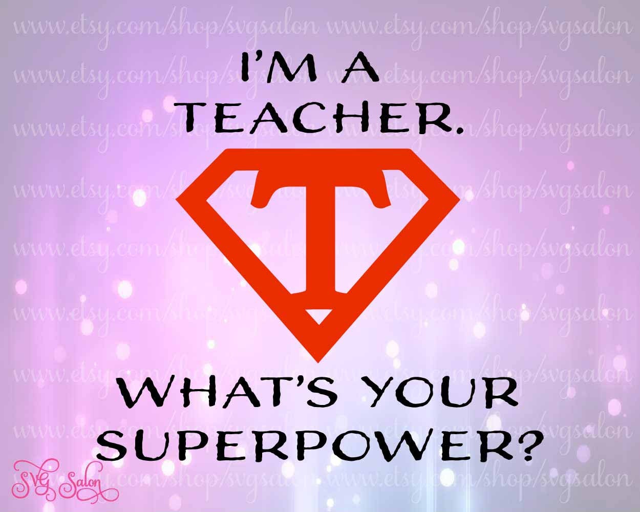 Download I'm A Teacher What's Your Superpower Cutting File in by SVGSalon