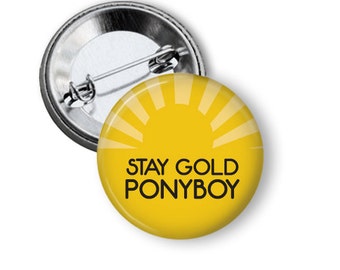 Stay Gold Ponyboy 1.25" or Larger Pinback Button, Flatback or Fridge Magnet, Badge, 80's flashback, eighties party, The Outsiders Reference
