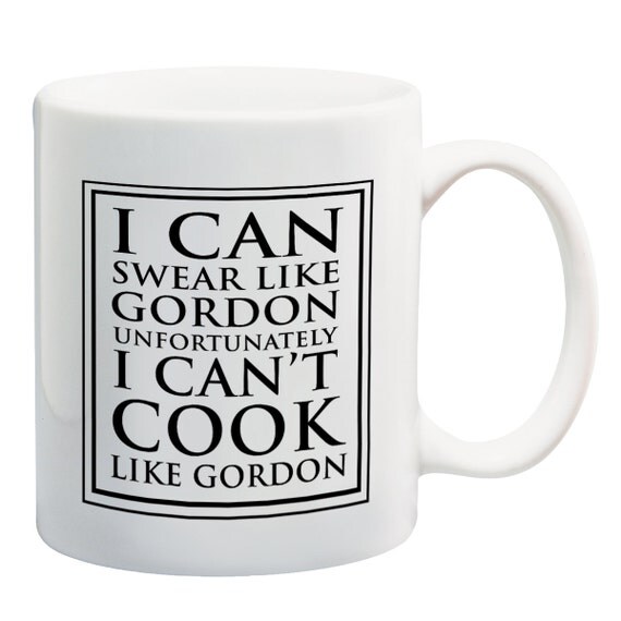 Gordon Ramsay Quote ceramic coffee mug tea cup
