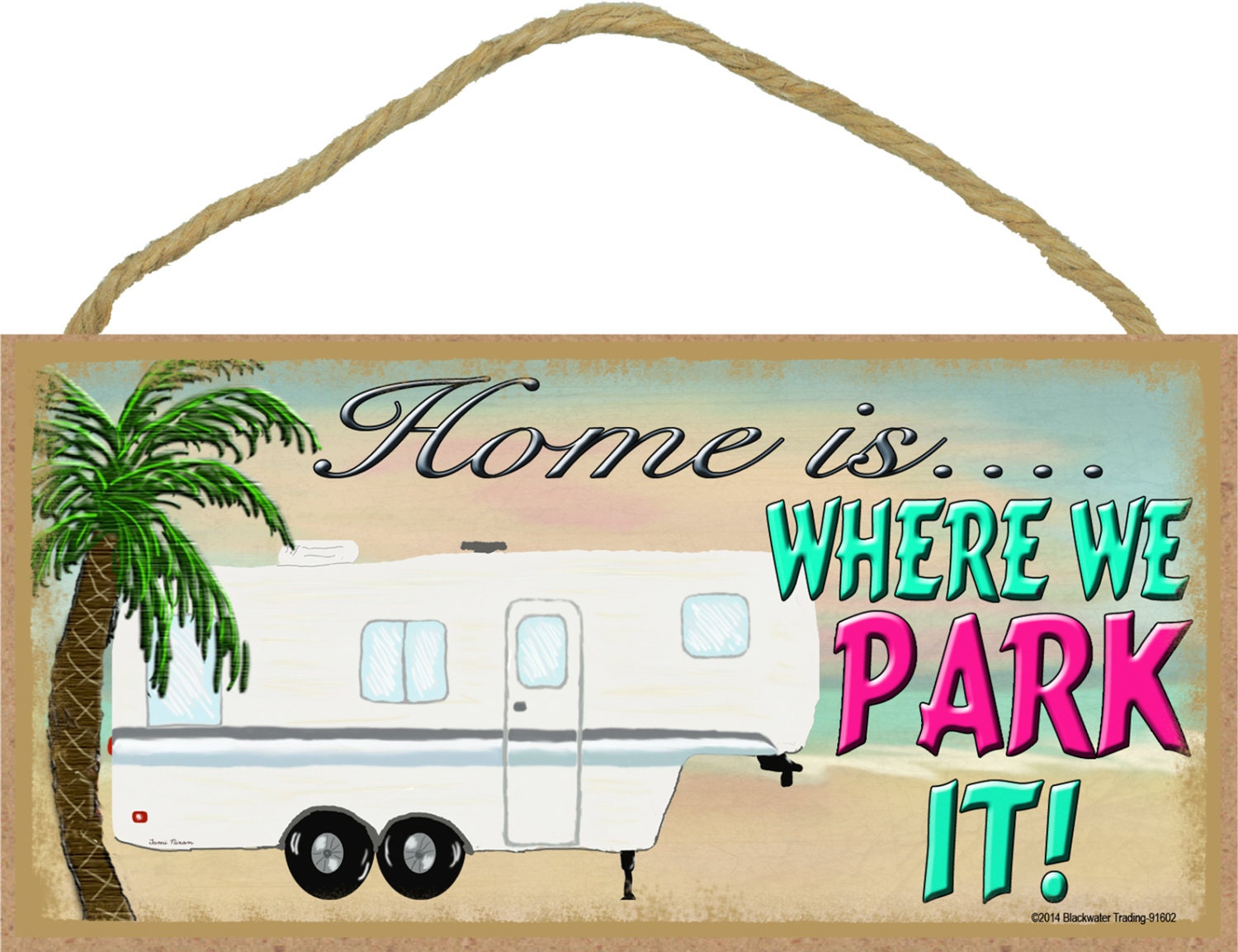 Beach Home Is Where We Park It 5th Wheel Camping Sign Camper