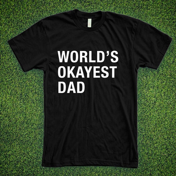 World's Okayest DAD Shirt