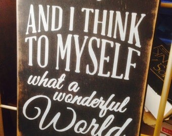 And I Think To Myself What a Wonderful World Sign