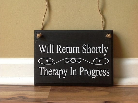 Will Return Shortly/Therapy In Please Come
