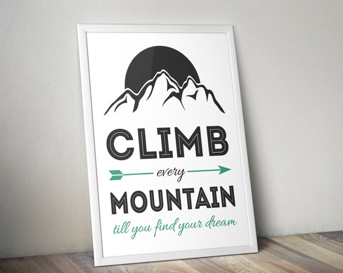 Climb every mountain till you find your dream typography poster, typography poster, quote poster, Art, Poster