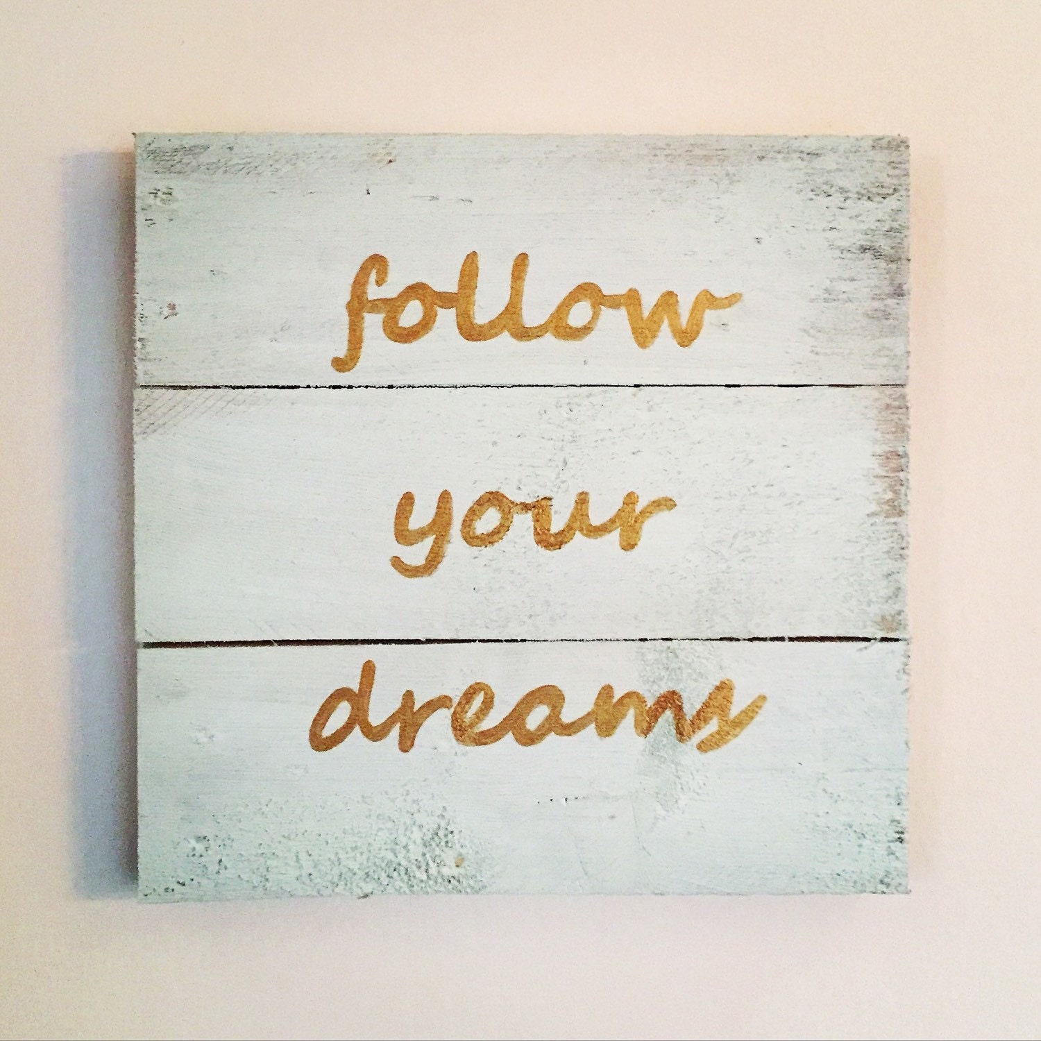 Follow Your Dreams Wooden Sign Painted in Mint and Gold