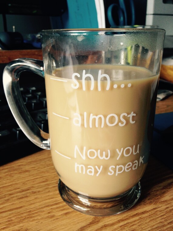 16 oz Coffee Mug Shhh Almost Now you may speak