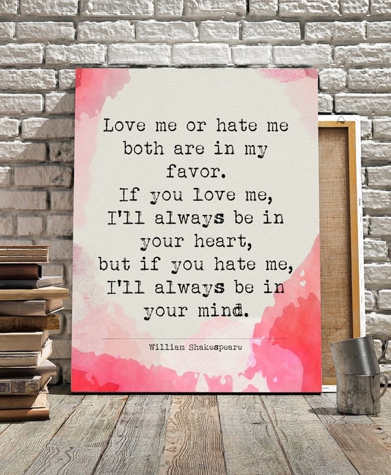 Quotes Love Me Or Hate Me - William Shakespeare quote Love me or hate me