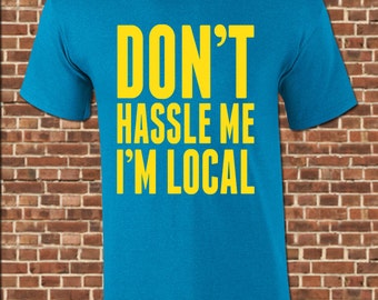 I'M LOCAL mens T-Shirt - all sizes available - bill freakin murray what about bob don't hassle me i'm local costume vintage tee UG602