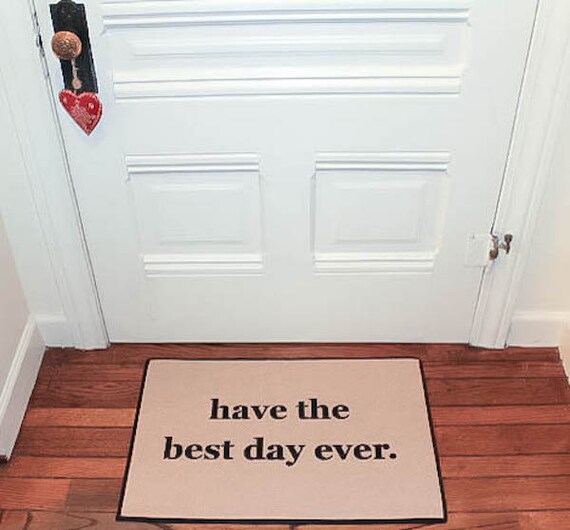 Best Day Ever PRINTED Doormat Cute Door Mat Have The Best
