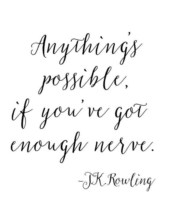 Items similar to Anything is possible if you've got enough nerve. J.K ...