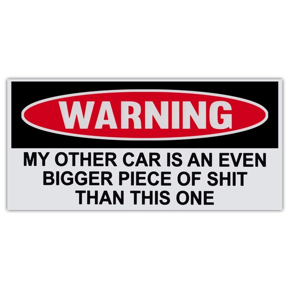 Funny Warning Sticker My Other Car is an Even Bigger Piece