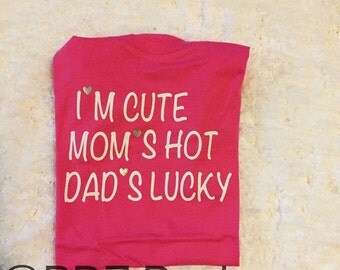 Download Items similar to I'm Cute Mom's Hot Dad's Lucky Funny ...