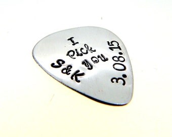 Hand Stamped Aluminum Guitar Pick -I Pick You - Personalized