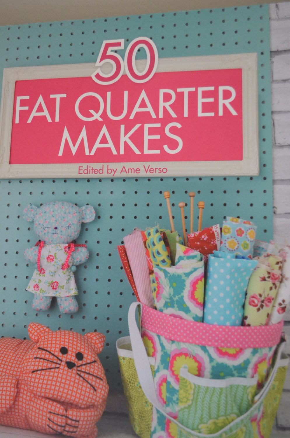 50 Fat Quarter Makes Fifty Sewing Projects made using Fat