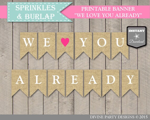 INSTANT DOWNLOAD Burlap We Love You Already Banner / Printable / Baby