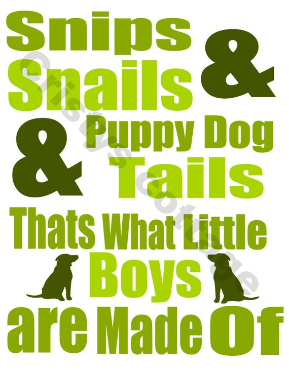 snips and snails and puppy dog tails thats what little boys