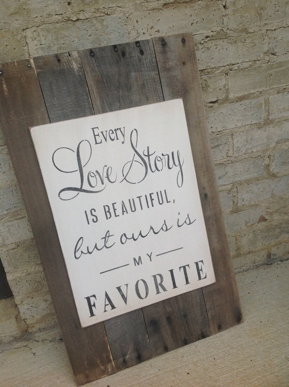 Items similar to Every Love Story is Beautiful Recycled wood Wedding sign Distressed wood