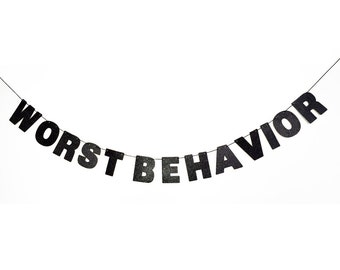WORST BEHAVIOR Glitter Banner Wall Hanging - Drake Lyrics - Sparkly Black - Party Decoration - More colors available