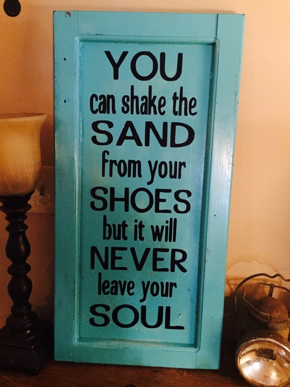 custom wood signs, you can shake the sand from your shoes but it will ...