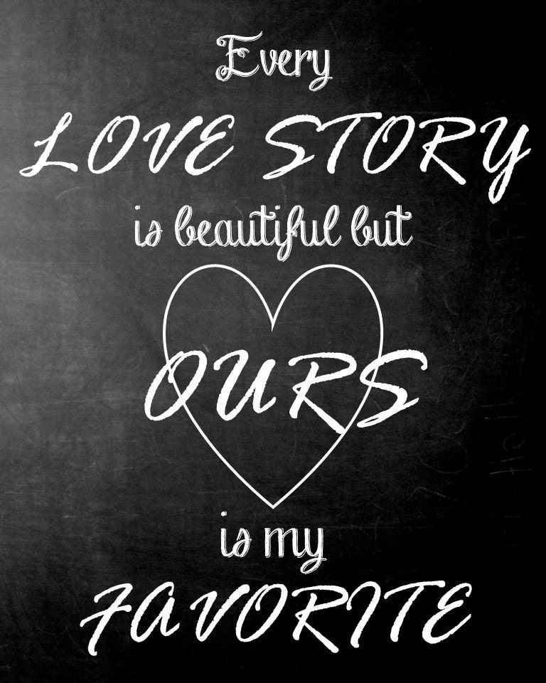 Every Love Story is Beautiful but Ours is My Favorite