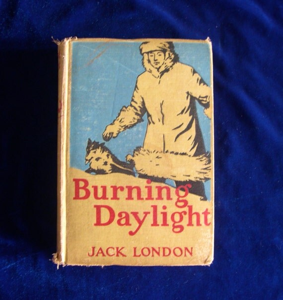 Burning Daylight Book Novel by Jack London by YellowDogAntiques