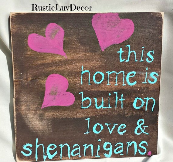 This home is built on love and shenanigans/ wood by RusticLuvDecor