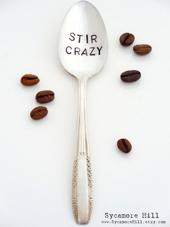 Stir Crazy™ Coffee Spoon. The ORIGINAL Hand Stamped Vintage