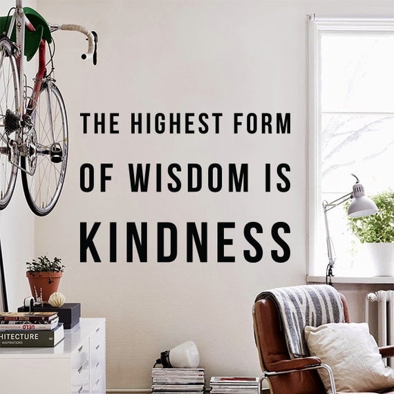 The highest form of wisdom is kindness Wall Quote Large