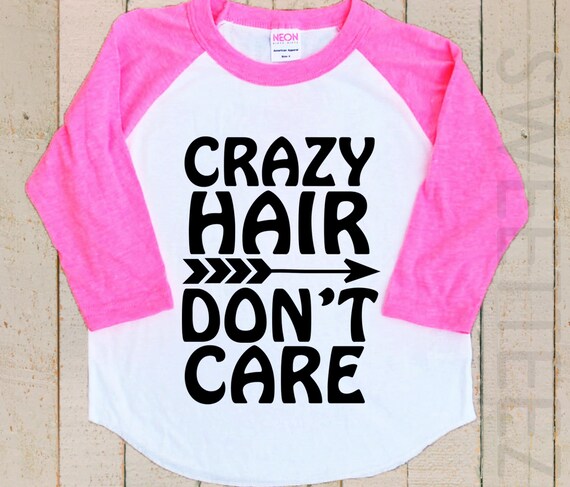 crazy hair dont care shirt