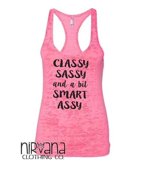 Classy Sassy Anda Bit Smart Assy Racerback By Nirvanaclothingco