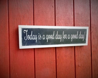 Today is a good day for a good day sign Wood Sign Wooden Sign Inspirational Hand Painted Wall Art