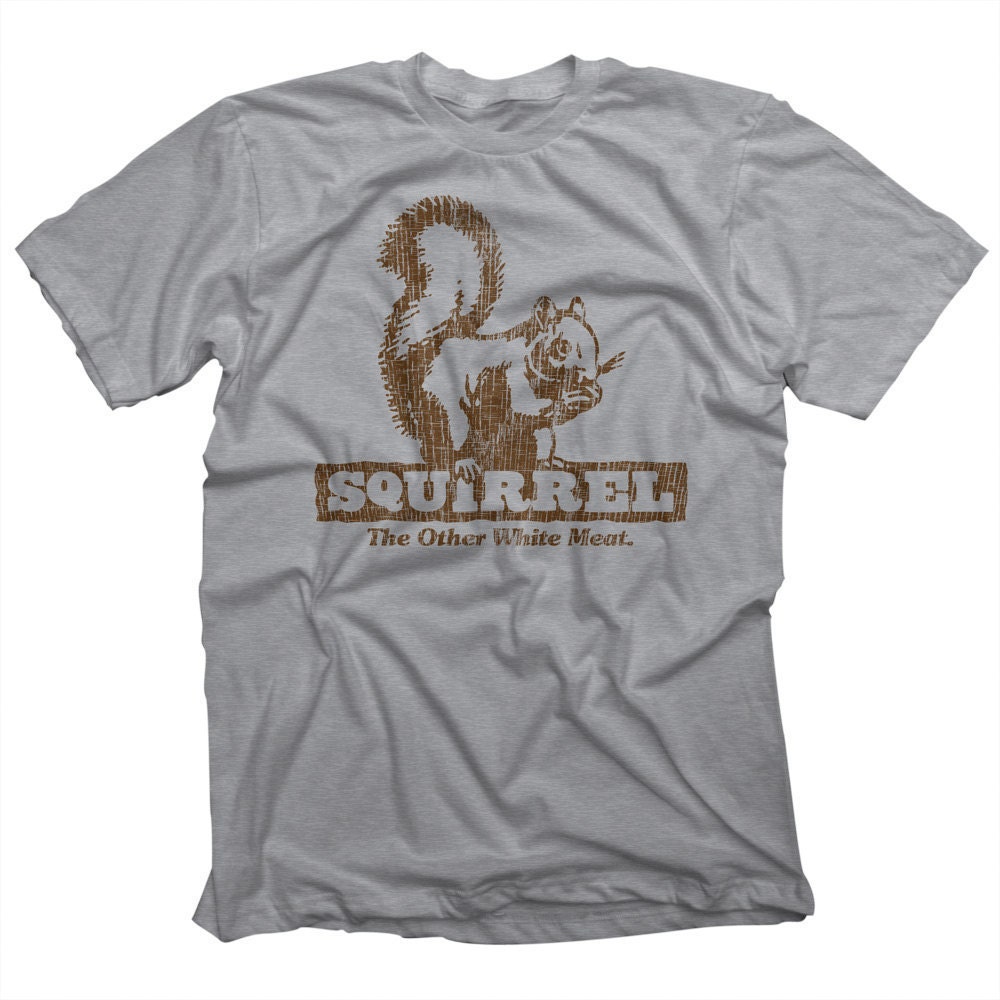 squirrel the other white meat t shirt