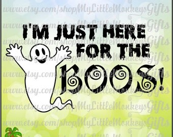 I'm Just Here for the Boos! Quote Halloween Design Scrapbooking Digital File Jpeg Png SVG EPS DXF Formats Instant Download