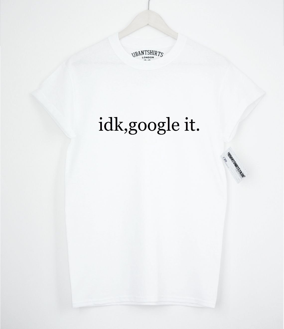 idk google it t shirt