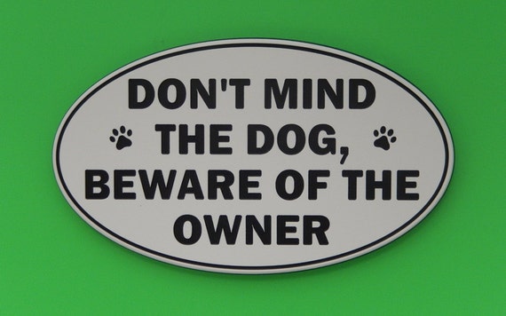 Sign Dont Mind The Dog Beware OF The Owner