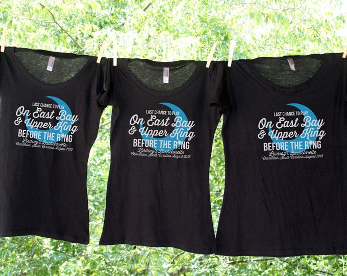 Charleston Bachelorette Shirt Sets -Last Chance to Play On East Bay and Upper King Before The Ring customized
