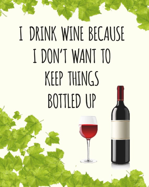Items similar to I drink wine because I don't want to keep things